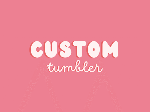 Custom Tumbler